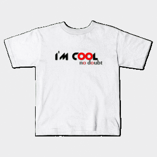 I'm cool no doubt Kids T-Shirt